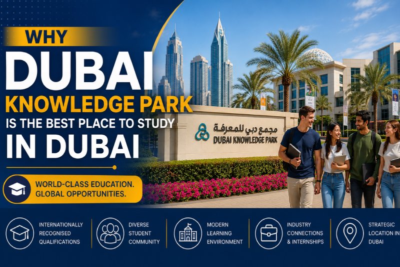 Why Dubai Knowledge Park Is the Best Place to Study in Dubai